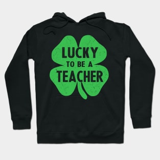 st patricks day lucky to be a teacher Hoodie